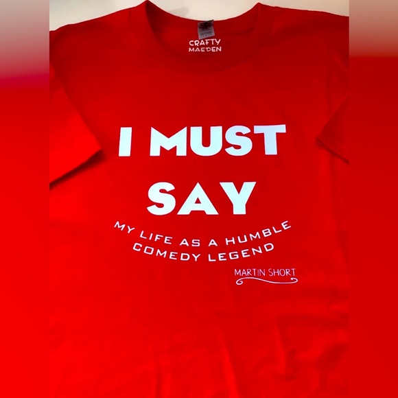 ♦️I MUST SAY by Martin Short Custom T-shirt♦️ Unisex T-shirt - Picture 2 of 5
